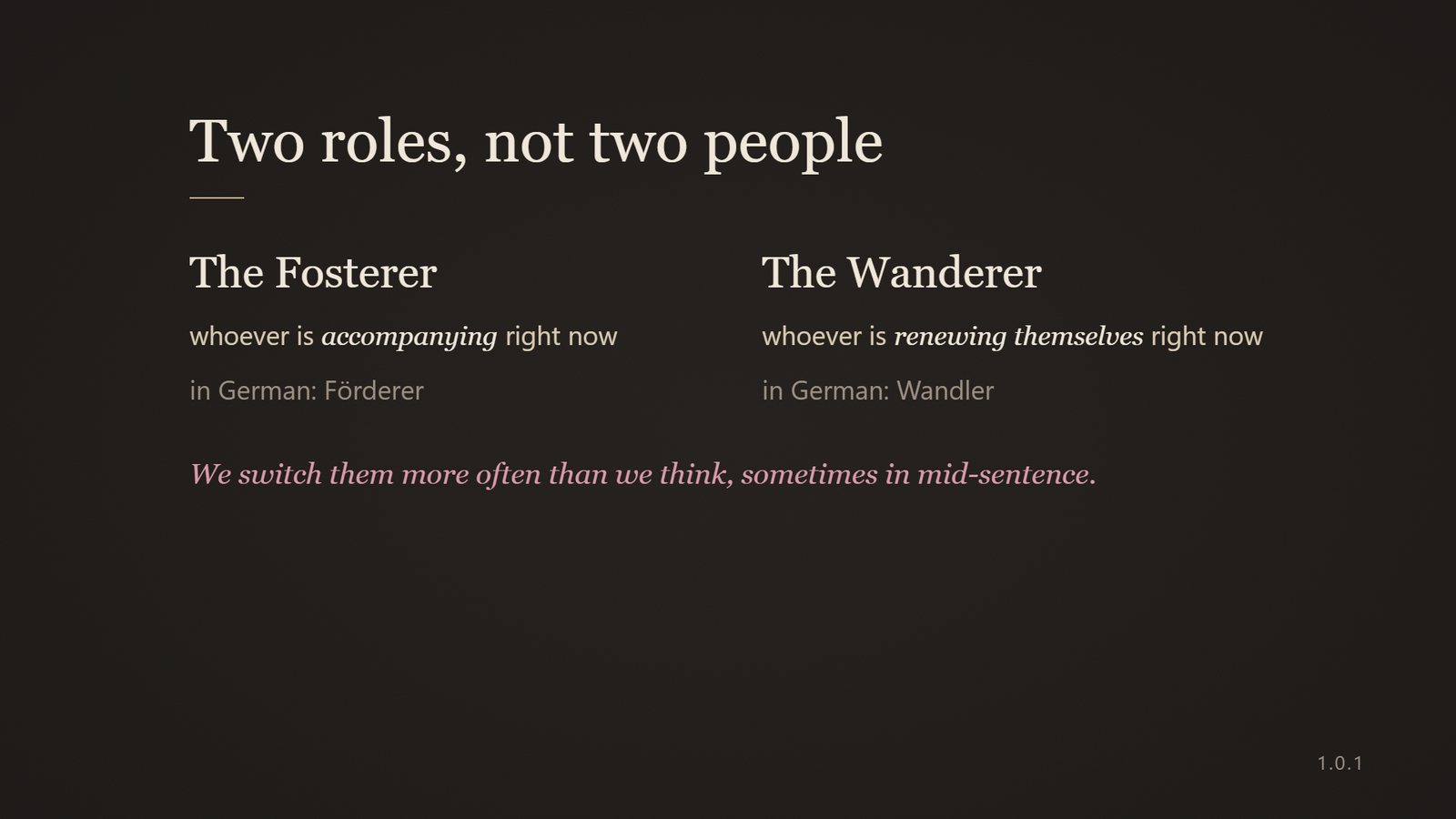 Two roles, not two people: the Fosterer is whoever is accompanying right now, the Wanderer whoever is renewing themselves right now