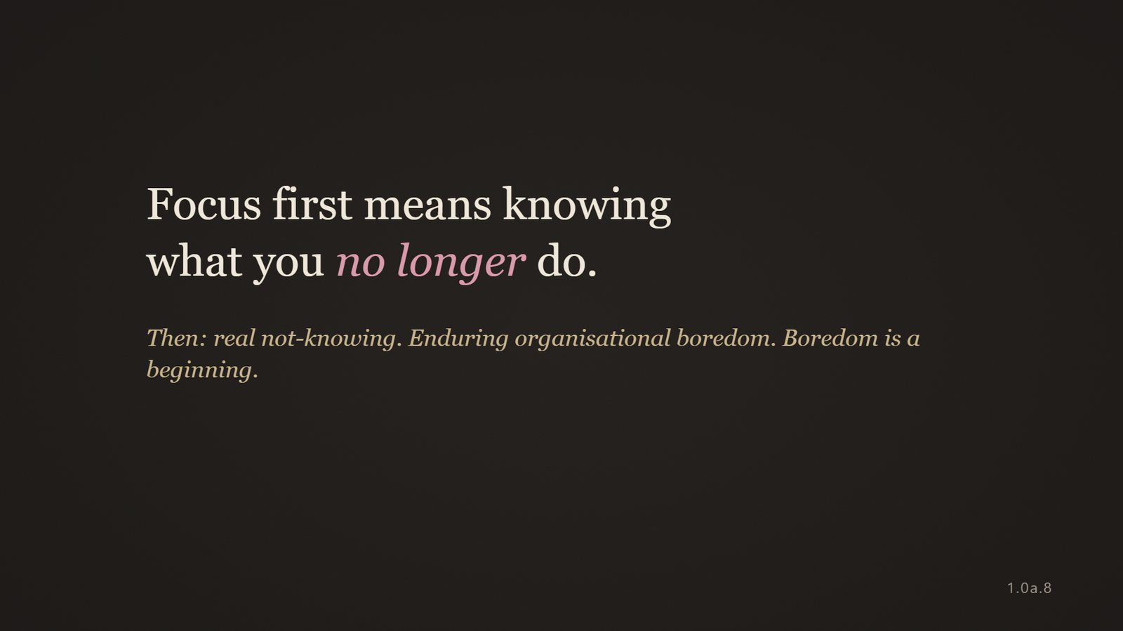 Focus first means knowing what you no longer do
